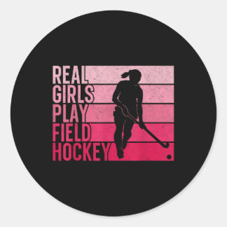Field Hockey Real Girls Play Field Hockey Classic Round Sticker