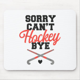 Field Hockey Sorry Can't Hockey Bye _1  Mouse Mat