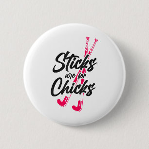 Field Hockey Sticks Are For Chicks _2 6 Cm Round Badge