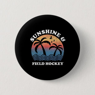 Field Hockey - Sunshine And Field Hockey Funny Fie 6 Cm Round Badge