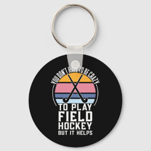 Field Hockey Team Quote For A Crazy Field Hockey  Key Ring