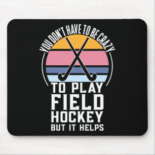 Field Hockey Team Quote For A Crazy Field Hockey Mouse Mat