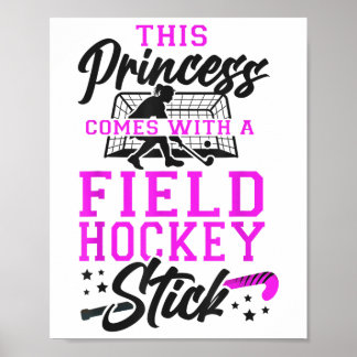Field Hockey This Princess Comes With A Field Hock Poster