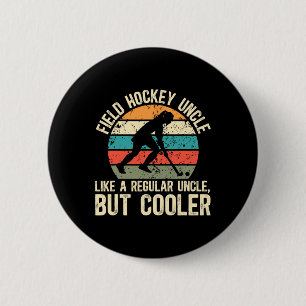Field Hockey Uncle Definition Field Hockey Player 6 Cm Round Badge