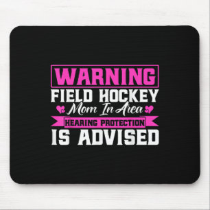 Field Hockey Warning Field Hockey Mom In Area _1 Mouse Mat