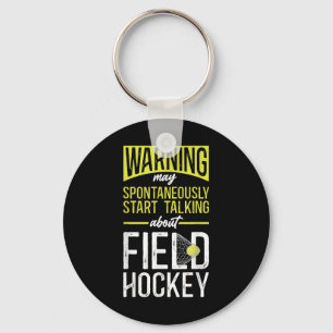 Field Hockey Warning May Spontaneously Start Talki Key Ring