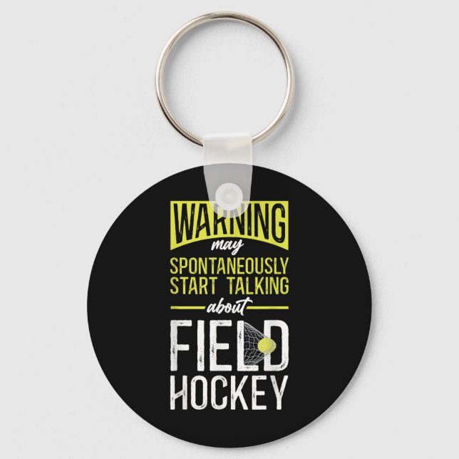 Field Hockey Warning May Spontaneously Start Talki Key Ring (Front)