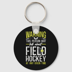 Field Hockey Warning This Person May Talk About Fi Key Ring
