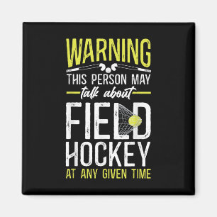 Field Hockey Warning This Person May Talk About Fi Magnet