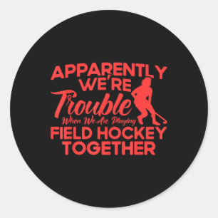 Field Hockey We Are Playing Field Hockey Together Classic Round Sticker
