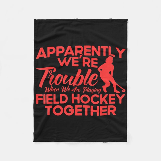 Field Hockey We Are Playing Field Hockey Together  Fleece Blanket (Front)