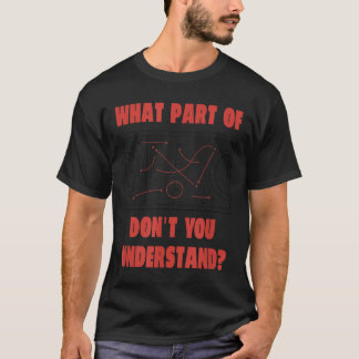 Field Hockey What Part Of Game Plan Don't You Unde T-Shirt