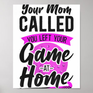 Field Hockey Your Mom Called You Left Your Game At Poster