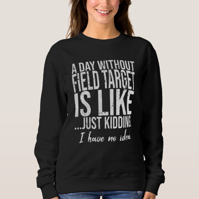 Field Target funny sports gift Sweatshirt (Front)