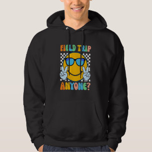 Field Trip Anyone Cute For Teacher Kids Happy Fiel Hoodie