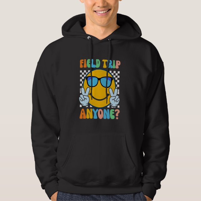 Field Trip Anyone Cute For Teacher Kids Happy Fiel Hoodie (Front)