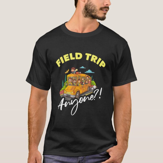 Field Trip Anyone Teacher Field Day  teacher cute T-Shirt (Front)