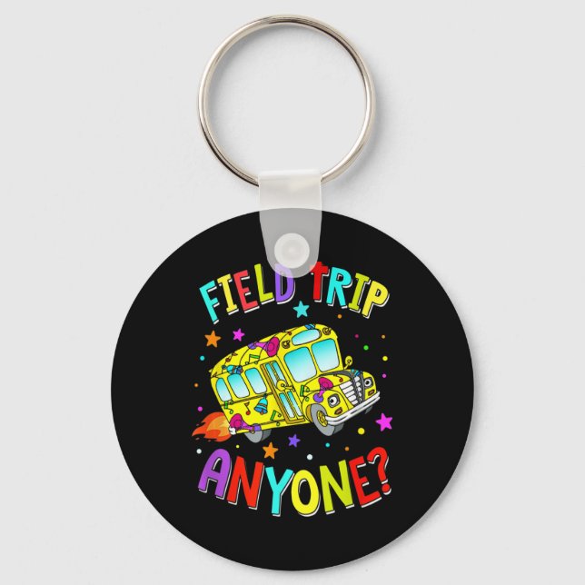 Field Trip Anyone Teacher Teaching School Bus Back Key Ring (Front)