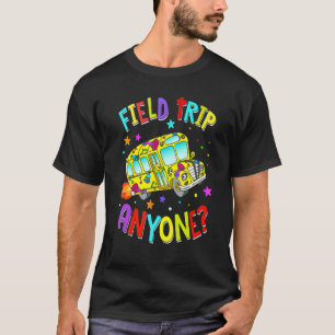 Field Trip Anyone Teacher Teaching School Bus Back T-Shirt