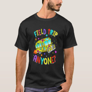 Field Trip Anyone Teacher Teaching School Bus T-Shirt