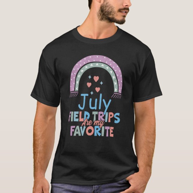 Field Trips Are My Favorite July School Field T-Shirt (Front)
