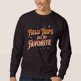 Field Trips Are My Favourite Cool Vintage School F Sweatshirt