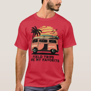 Field Trips Are My Favourite School Field Trip TSh T-Shirt
