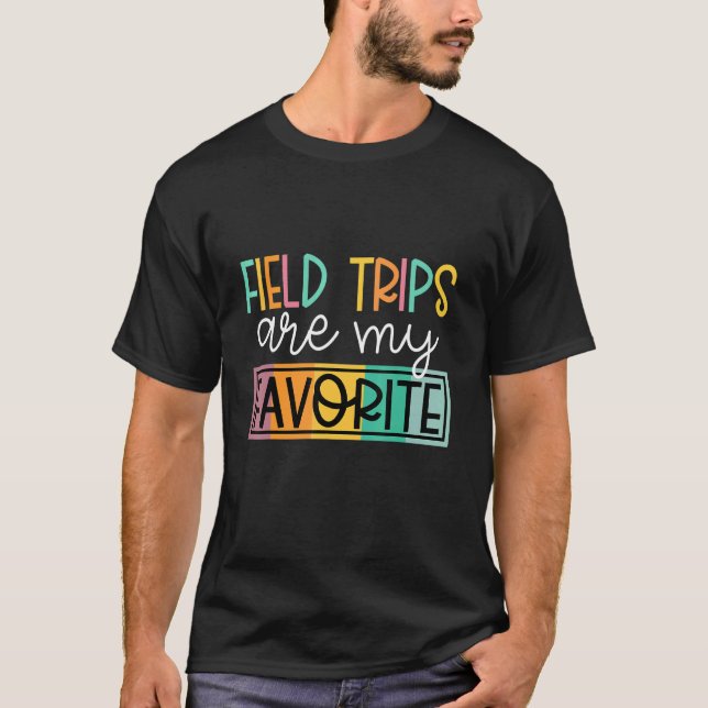 Field Trips Are My Favourite School Field Trips Co T-Shirt (Front)