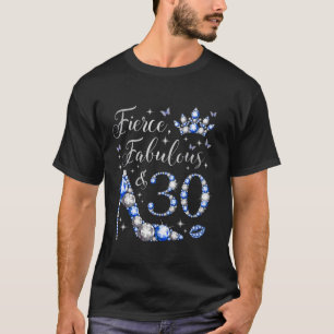 Fierce Fabulous 30 Years Old 30th Birthday Blue Lo T-Shirt