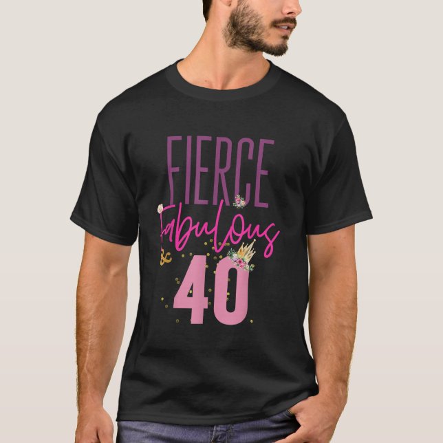 Fierce Fabulous 40 40th Birthday Shirt Women Gift (Front)