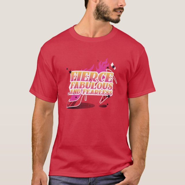 Fierce, Fabulous, and Fearless T-Shirt (Front)