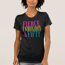 FIERCE FABULOUS & FIFTY BIRTHDAY T-Shirts