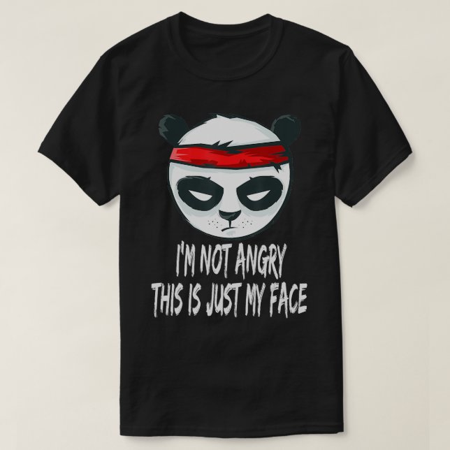Fierce Panda Im Not Angry This is just my Face  T-Shirt (Design Front)