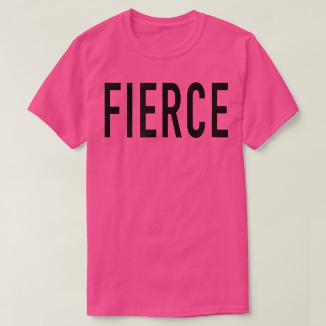 Fierce  T-Shirt (Design Front)