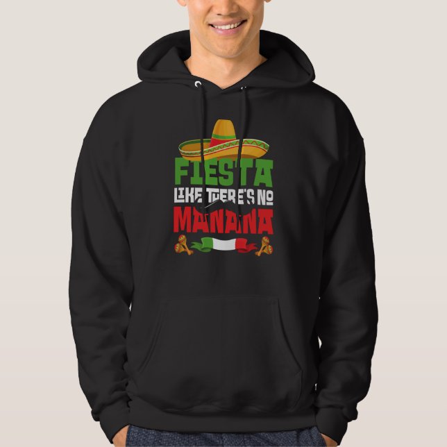Fiesta Like There's No Manana Cinco De Mayo Mexica Hoodie (Front)