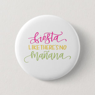 Fiesta Like Theres No Manana Mexican Party 6 Cm Round Badge