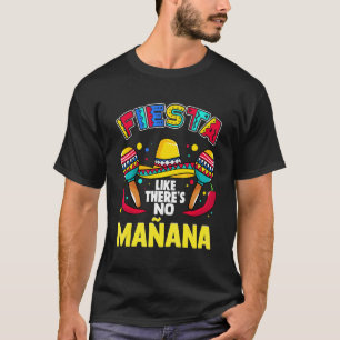 Fiesta Like There's No Mañana  Sombrero Maraca's P T-Shirt