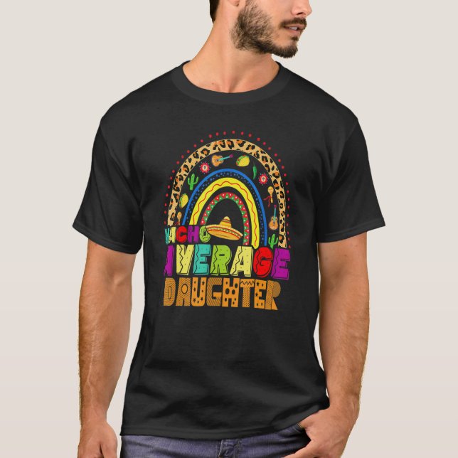 Fiesta Nacho Average Daughter Cute Cinco De Mayo R T-Shirt (Front)