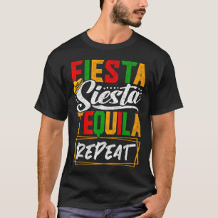 Fiesta Siesta Tequila Repeat Mexico Mexican Cinco T-Shirt