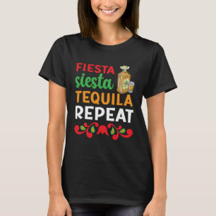 Fiesta Siesta Tequila Repeat Mexico Mexican Cinco T-Shirt