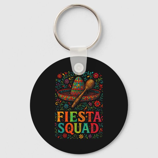Fiesta Squad - Mexican Fiesta Fun For Cinco De May Key Ring (Front)