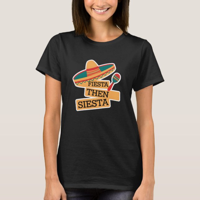 Fiesta Then Siesta T-Shirt (Front)