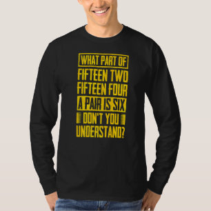 Fifteen Two Fifteen Four A Pair Is Six Cribbage 2 T-Shirt