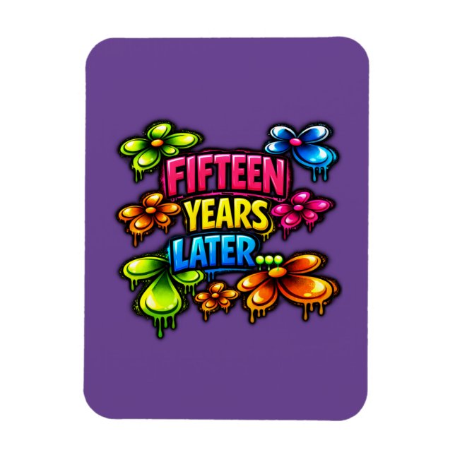 Fifteen Years Later Magnet (Vertical)