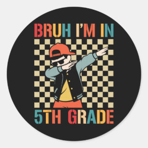 Fifth Grade Dabbing Boy Back To School Bruh I'm In Classic Round Sticker
