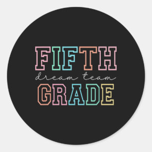 Fifth Grade Dream Team 5th Grade First Day Of Scho Classic Round Sticker