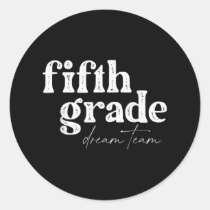 Fifth Grade Dream Team Back to School Students Sch Classic Round Sticker