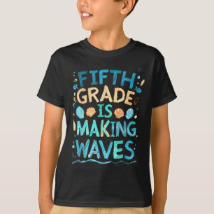 Fifth Grade Is Making Waves Back To School Kids An T-Shirt