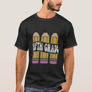 Fifth Grade Pencil First Day Of School Teachers T-Shirt