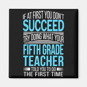 Fifth Grade Teacher If At First You Dont Succeed Magnet
